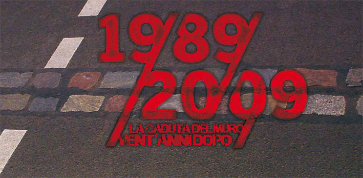 1989/2009 La caduta del Muro di Berlino